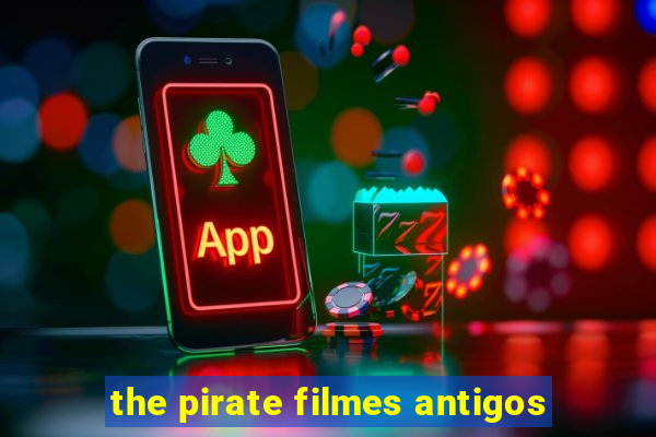 the pirate filmes antigos