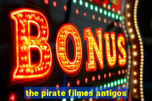 the pirate filmes antigos