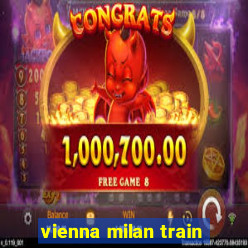 vienna milan train