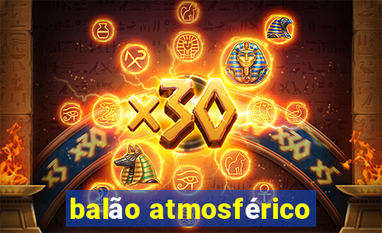 balão atmosférico