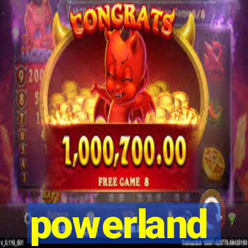 powerland