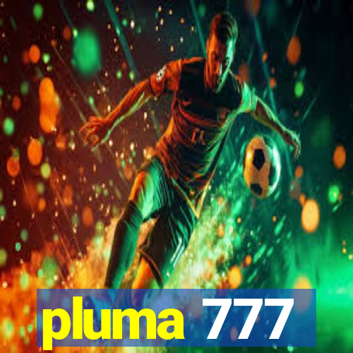 pluma 777