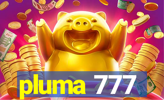 pluma 777