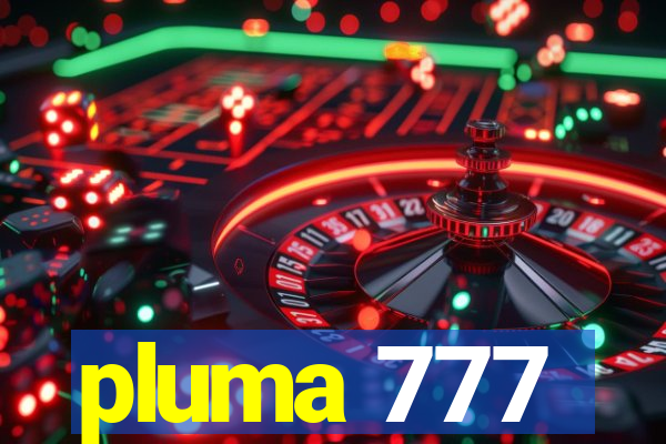 pluma 777