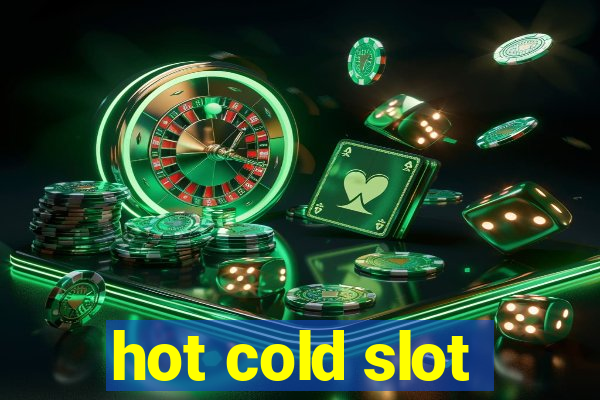 hot cold slot