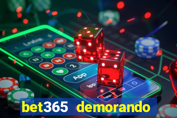 bet365 demorando para pagar