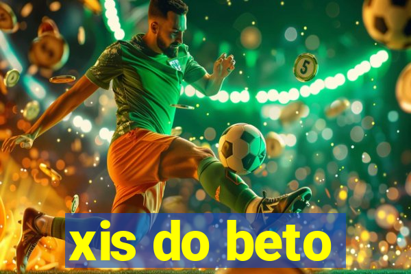 xis do beto