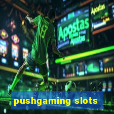 pushgaming slots