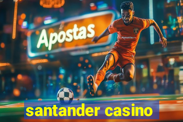 santander casino