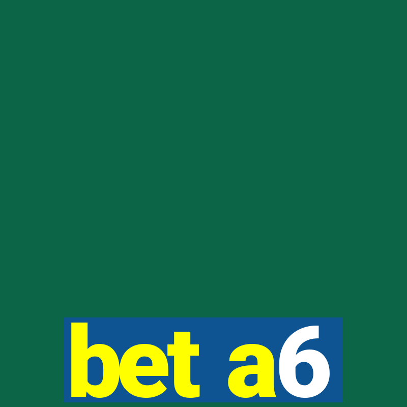 bet a6