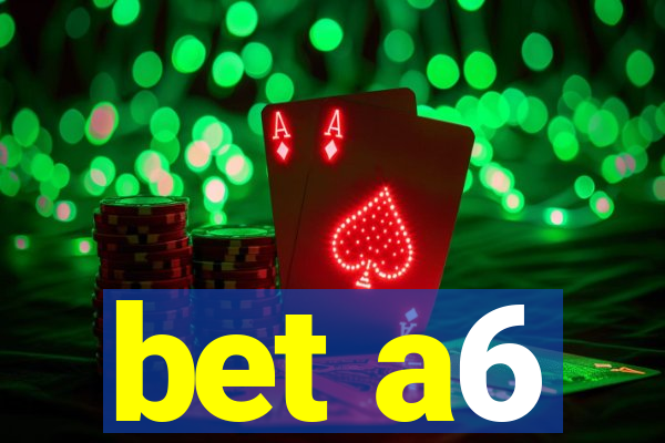 bet a6