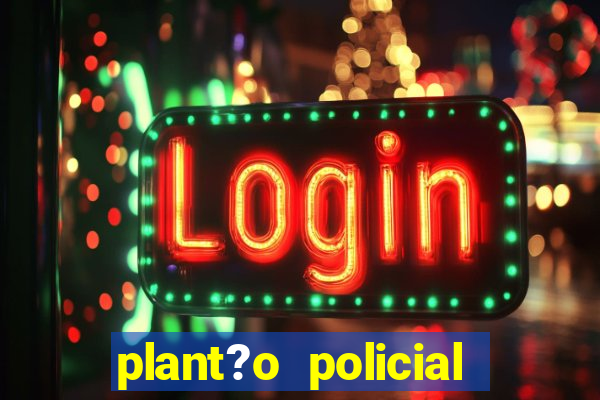 plant?o policial manaus hoje