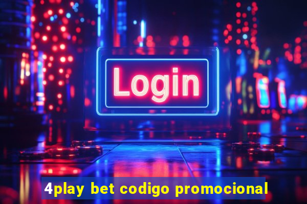 4play bet codigo promocional