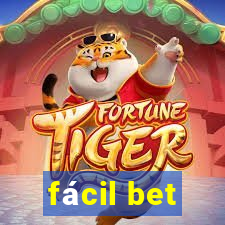 fácil bet