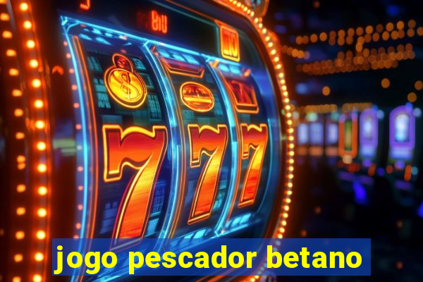 jogo pescador betano