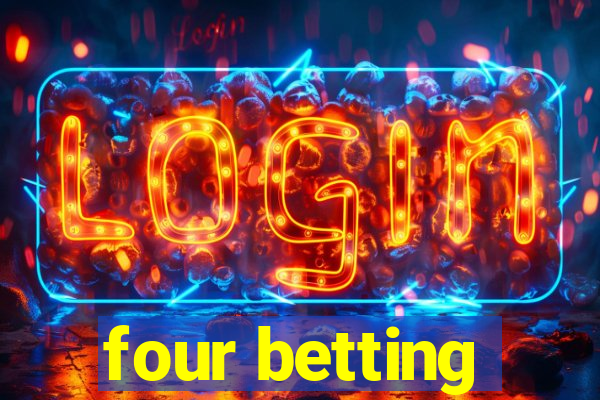 four betting