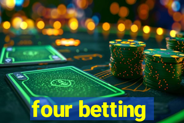 four betting