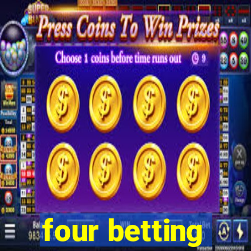 four betting