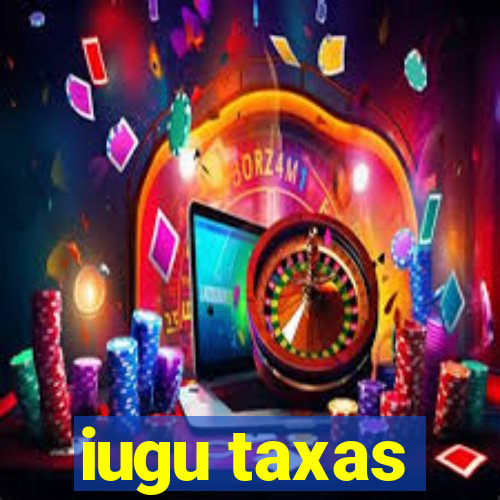 iugu taxas