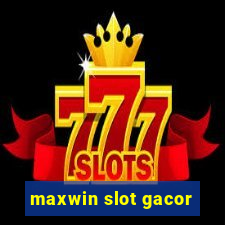 maxwin slot gacor