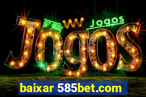 baixar 585bet.com