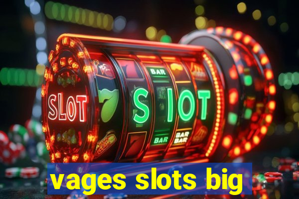 vages slots big