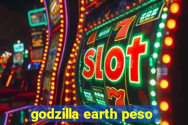 godzilla earth peso