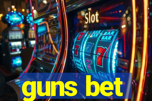 guns bet