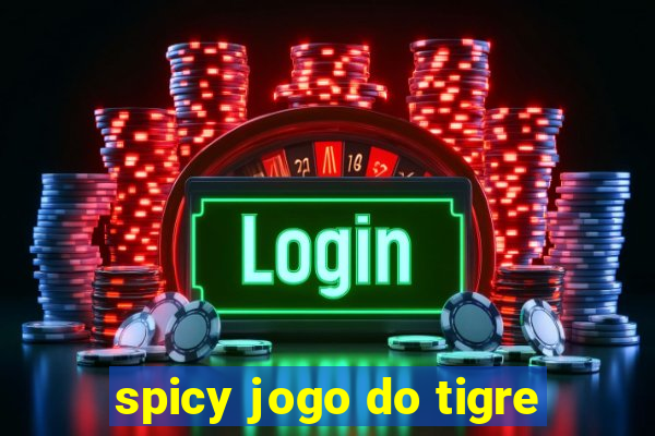 spicy jogo do tigre