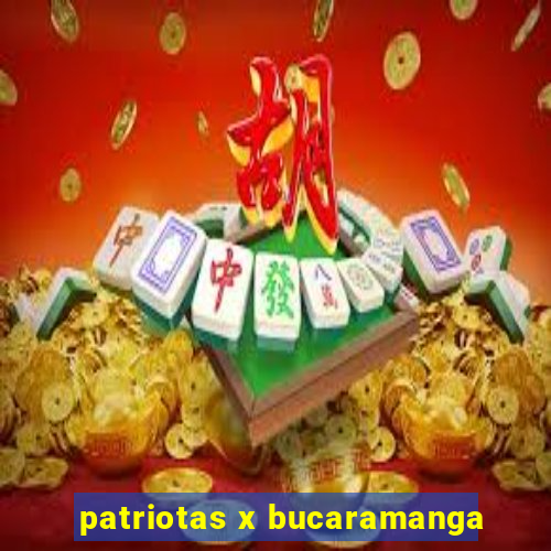 patriotas x bucaramanga