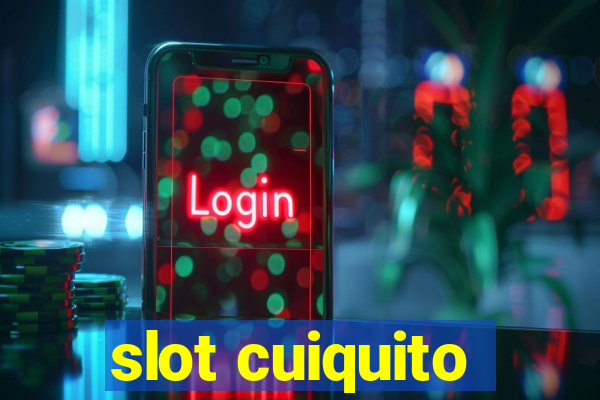 slot cuiquito