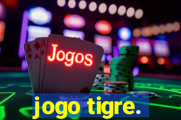 jogo tigre.