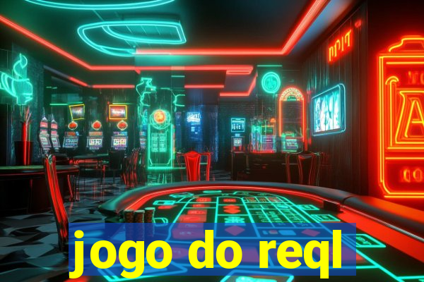 jogo do reql