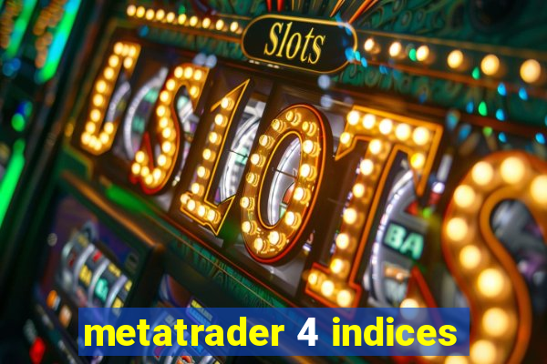 metatrader 4 indices