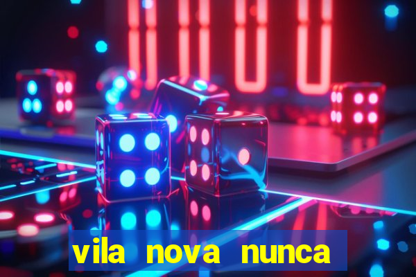 vila nova nunca jogou serie a