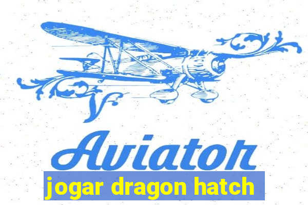 jogar dragon hatch