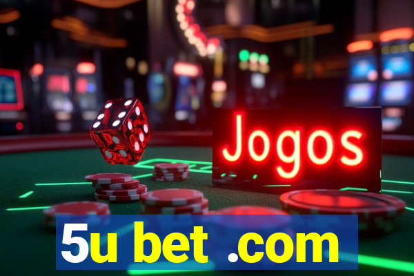 5u bet .com