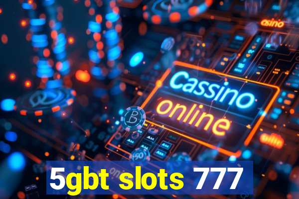 5gbt slots 777