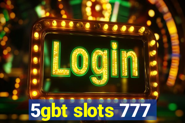 5gbt slots 777