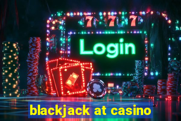 blackjack at casino