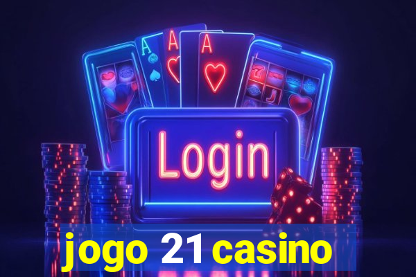 jogo 21 casino