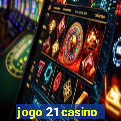 jogo 21 casino