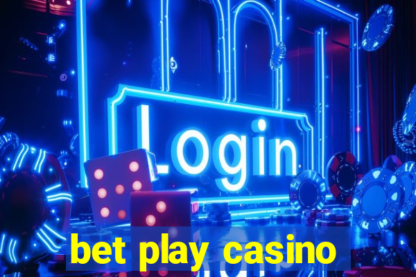 bet play casino