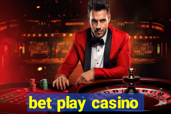 bet play casino