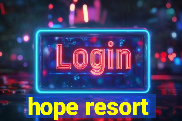 hope resort