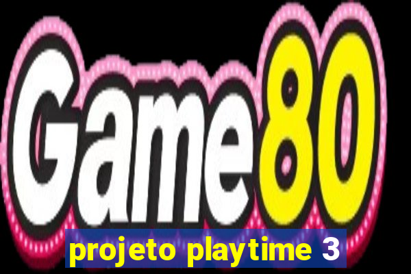 projeto playtime 3