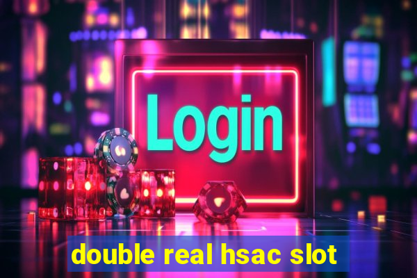 double real hsac slot