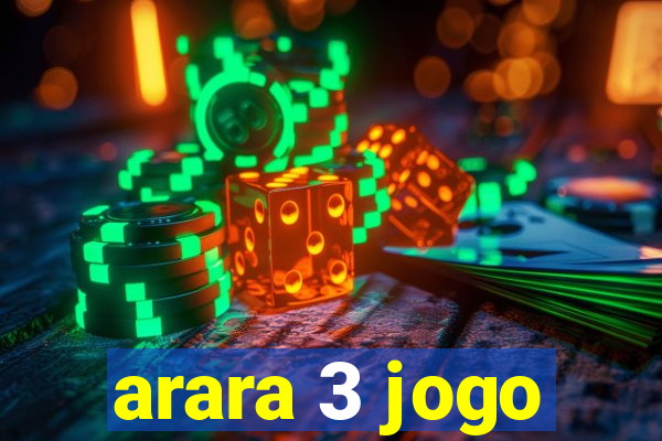 arara 3 jogo