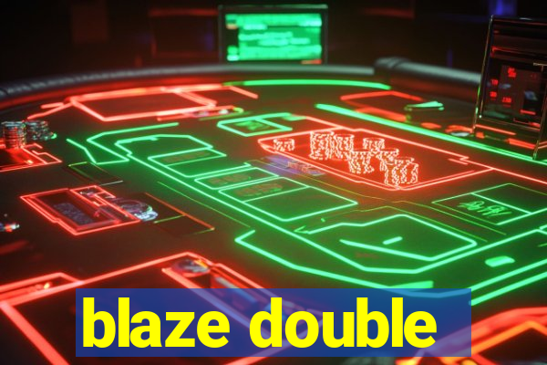 blaze double