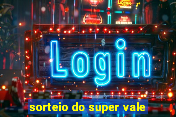 sorteio do super vale